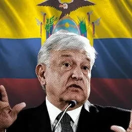 Declaraciones infortunadas de AMLO derivaron en irrupción a la embajada de México: cancillería de Ecuador